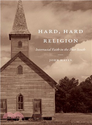 Hard, Hard Religion ─ Interracial Faith in the Poor South