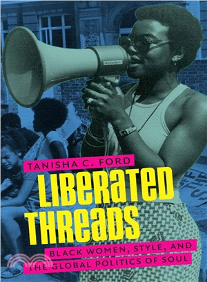 Liberated Threads ─ Black Women, Style, and the Global Politics of Soul