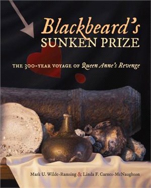 Blackbeard's Sunken Prize ― The 300-year Voyage of Queen Anne's Revenge