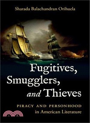 Fugitives, Smugglers, and Thieves ― Piracy and Personhood in American Literature