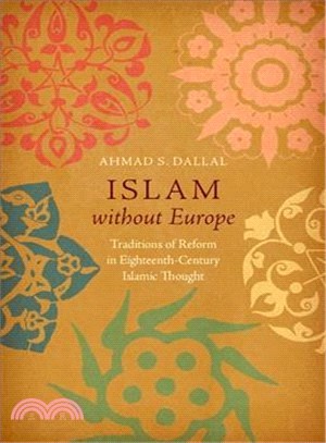 Islam Without Europe ― Traditions of Reform in Eighteenth-century Islamic Thought