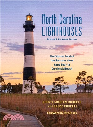 North Carolina Lighthouses ― The Stories Behind the Beacons from Cape Fear to Currituck Beach
