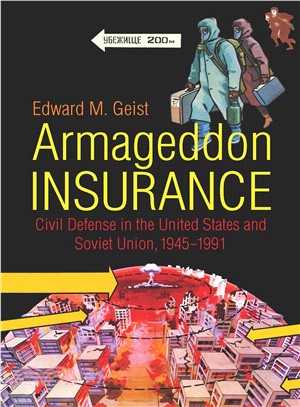 Armageddon Insurance ― Civil Defense in the United States and Soviet Union, 1945?991