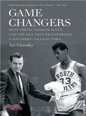 Game Changers ― Dean Smith, Charlie Scott, and the Era That Transformed a Southern College Town