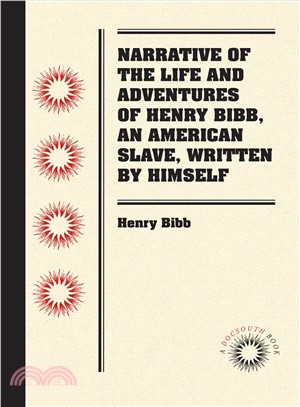 Narrative of the Life and Adventures of Henry Bibb, an American Slave, Written by Himself