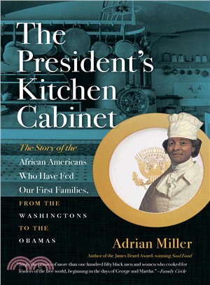 The President's Kitchen Cabinet ― The Story of the African Americans Who Have Fed Our First Families, from the Washingtons to the Obamas
