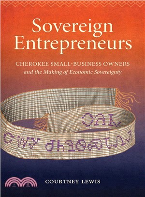Sovereign Entrepreneurs ― Cherokee Small-business Owners and the Making of Economic Sovereignty
