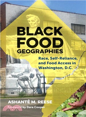 Black food geographies :race, self-reliance, and food access in  Washington, D.C. /