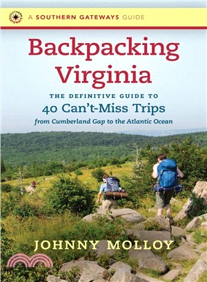 Backpacking Virginia ― The Definitive Guide to 40 Can't-Miss Trips from Cumberland Gap to the Atlantic Ocean