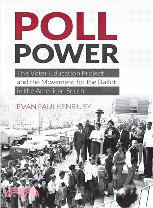 Poll Power ― The Voter Education Project and the Movement for the Ballot in the American South