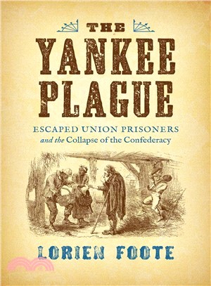 The Yankee Plague ― Escaped Union Prisoners and the Collapse of the Confederacy