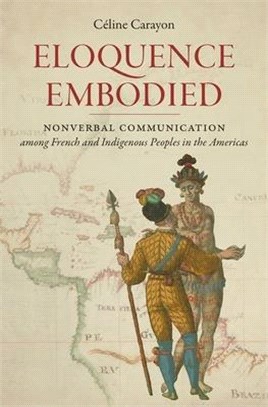 Eloquence Embodied ― Nonverbal Communication Among French and Indigenous Peoples in the Americas