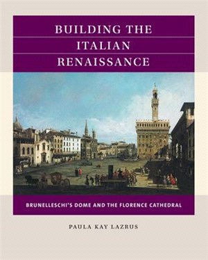 Building the Italian Renaissance ― Brunelleschi's Dome and the Florence Cathedral