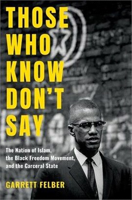 Those Who Know Don't Say ― The Nation of Islam, the Black Freedom Movement, and the Carceral State