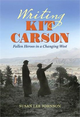 Writing Kit Carson ― Fallen Heroes in a Changing West