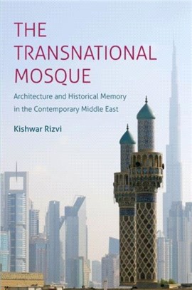 The Transnational Mosque：Architecture and Historical Memory in the Contemporary Middle East