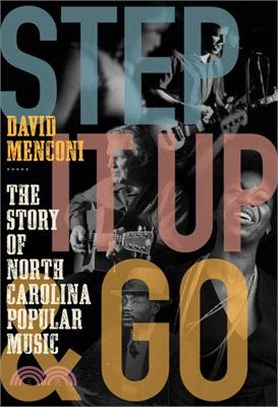 Step It Up and Go ― The Story of North Carolina Popular Music, from Blind Boy Fuller and Doc Watson to Nina Simone and Superchunk