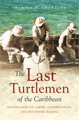 The Last Turtlemen of the Caribbean ― Waterscapes of Labor, Conservation, and Boundary Making