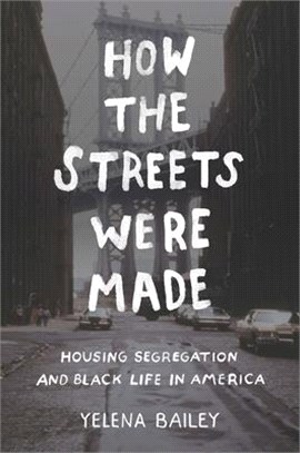 How the Streets Were Made ― Housing Segregation and Black Life in America