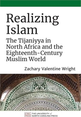 Realizing Islam ― The Tijaniyya in North Africa and the Eighteenth-century Muslim World