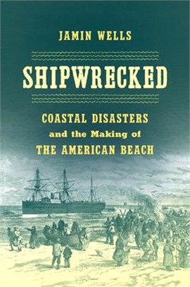 Shipwrecked ― Coastal Disasters and the Making of the American Beach