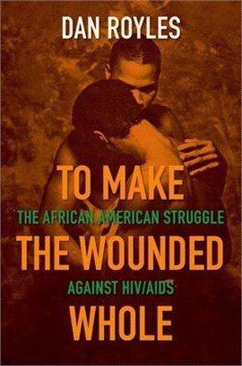 To Make the Wounded Whole ― The African American Struggle Against HIV/AIDS