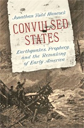 Convulsed States: Earthquakes, Prophecy, and the Remaking of Early America