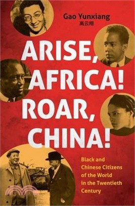 Arise Africa, Roar China: Black and Chinese Citizens of the World in the Twentieth Century