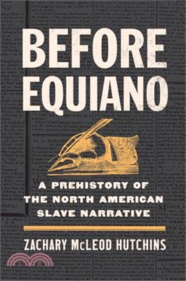 Before Equiano: A Prehistory of the North American Slave Narrative