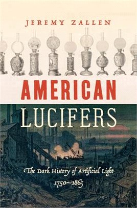 American lucifers : the dark history of artificial light, 1750-1865 /