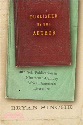 Published by the Author：Self-Publication in Nineteenth-Century African American Literature