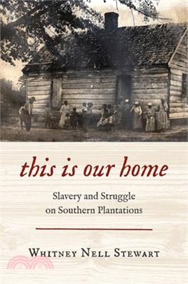 This Is Our Home: Slavery and Struggle on Southern Plantations