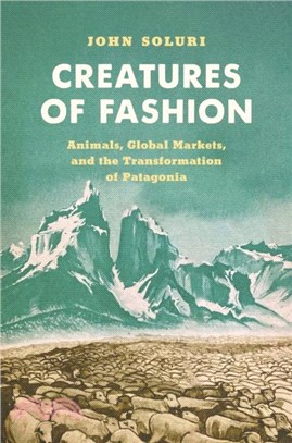 Creatures of Fashion：Animals, Global Markets, and the Transformation of Patagonia