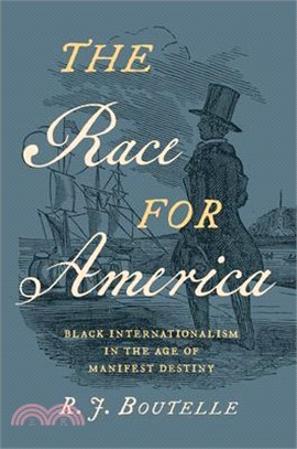 The Race for America: Black Internationalism in the Age of Manifest Destiny