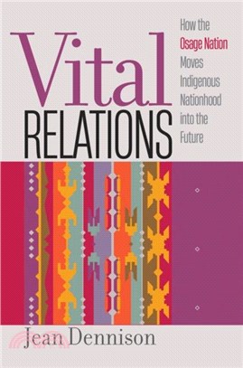 Vital Relations：How the Osage Nation Moves Indigenous Nationhood into the Future