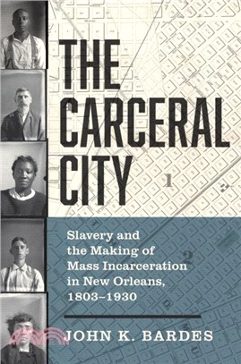 The Carceral City：Slavery and the Making of Mass Incarceration in New Orleans, 1803-1930
