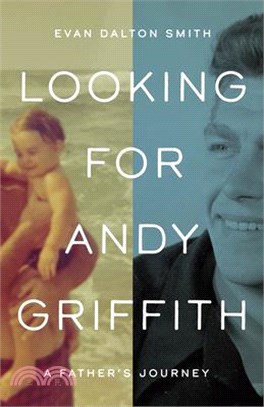 Looking for Andy Griffith: A Father's Journey