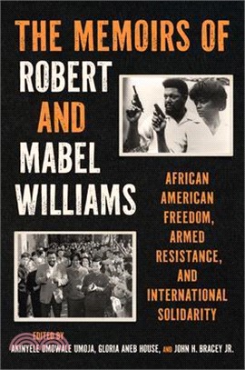 The Memoirs of Robert and Mabel Williams: African American Freedom, Armed Resistance, and International Solidarity