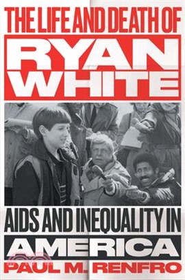 The Life and Death of Ryan White: AIDS and Inequality in America