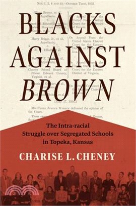 Blacks Against Brown: The Intra-Racial Struggle Over Segregated Schools in Topeka, Kansas