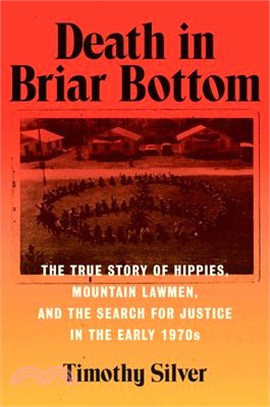 Death in Briar Bottom: The True Story of Hippies, Mountain Lawmen, and the Search for Justice in the Early 1970s