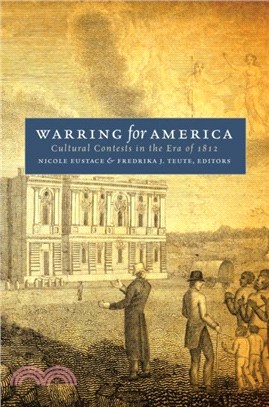 Warring for America：Cultural Contests in the Era of 1812