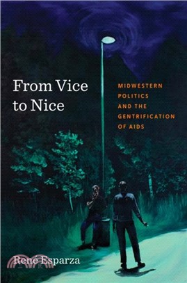 From Vice to Nice：Midwestern Politics and the Gentrification of AIDS
