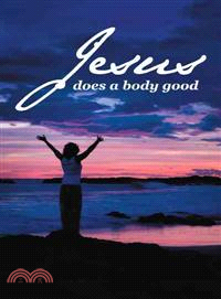 Jesus Does a Body Good