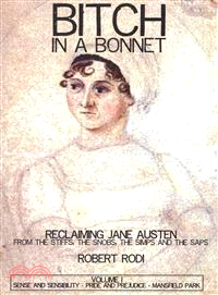 Bitch in a Bonnet — Reclaiming Jane Austen from the Stiffs, the Snobs, the Simps and the Saps