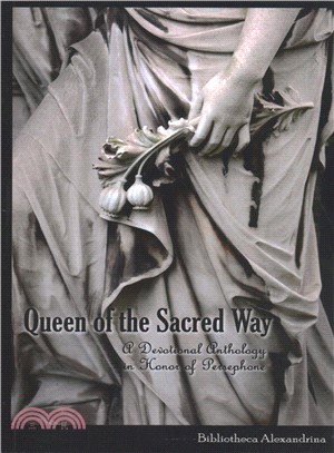 Queen of the Sacred Way ― A Devotional Anthology in Honor of Persephone