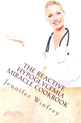 The Reactive Hypoglycemia Miracle Cookbook