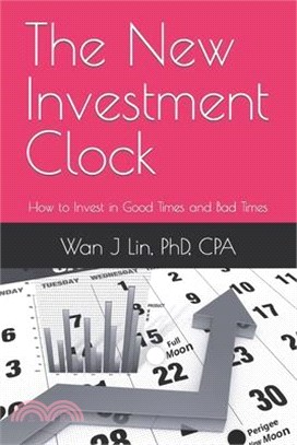 The New Investment Clock: How to Invest in Good Times and Bad Times