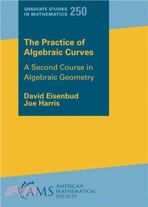 The practice of algebraic curves : a second course in algebraic geometry /