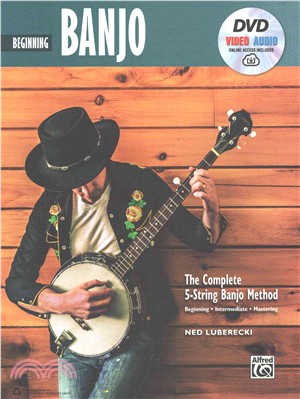 Beginning Banjo ─ The Complete 5-String Banjo Method: Beginning / Intermediate / Mastering